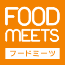 FOOD MEETS フードミーツ